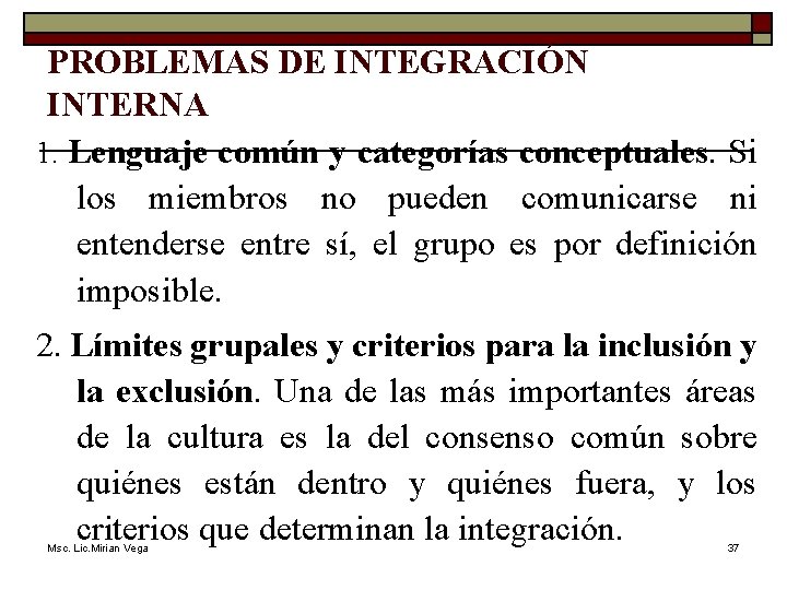 PROBLEMAS DE INTEGRACIÓN INTERNA 1. Lenguaje común y categorías conceptuales. Si los miembros no