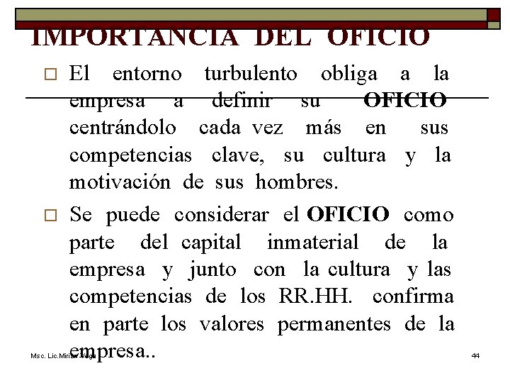 IMPORTANCIA DEL OFICIO o o El entorno turbulento obliga a la empresa a definir