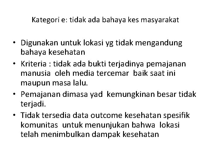 Kategori e: tidak ada bahaya kes masyarakat • Digunakan untuk lokasi yg tidak mengandung