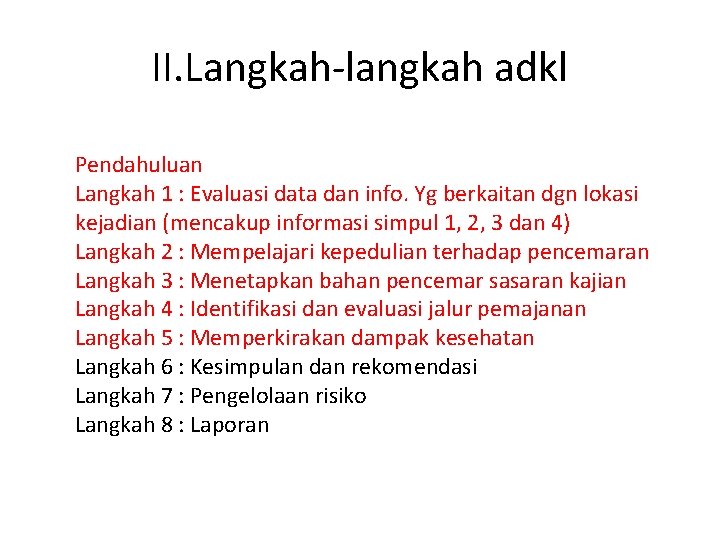 II. Langkah-langkah adkl Pendahuluan Langkah 1 : Evaluasi data dan info. Yg berkaitan dgn