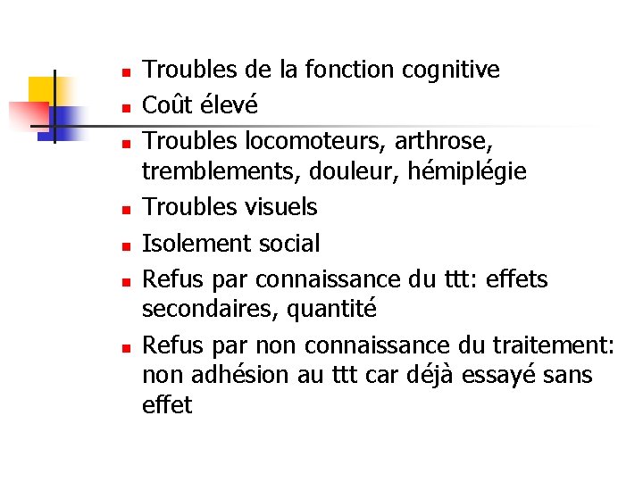 n n n n Troubles de la fonction cognitive Coût élevé Troubles locomoteurs, arthrose, n n n n Troubles de la fonction cognitive Coût élevé Troubles locomoteurs, arthrose,