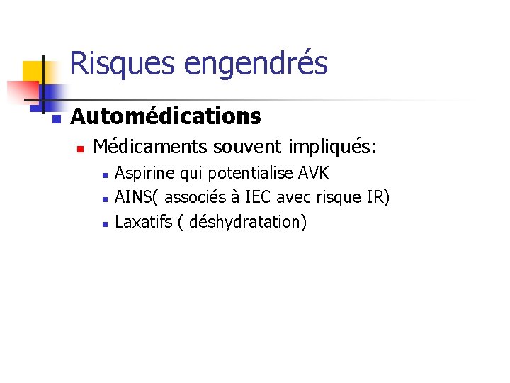 Risques engendrés n Automédications n Médicaments souvent impliqués: n n n Aspirine qui potentialise Risques engendrés n Automédications n Médicaments souvent impliqués: n n n Aspirine qui potentialise