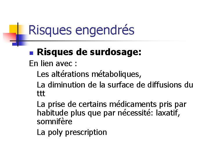 Risques engendrés n Risques de surdosage: En lien avec : Les altérations métaboliques, La Risques engendrés n Risques de surdosage: En lien avec : Les altérations métaboliques, La