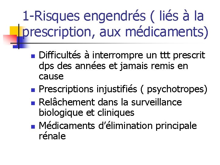 1 -Risques engendrés ( liés à la prescription, aux médicaments) n n Difficultés à 1 -Risques engendrés ( liés à la prescription, aux médicaments) n n Difficultés à