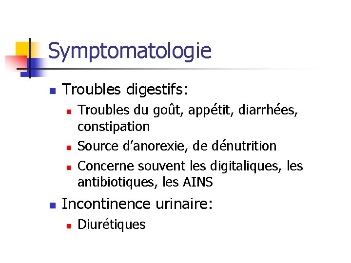 Symptomatologie n Troubles digestifs: n n Troubles du goût, appétit, diarrhées, constipation Source d’anorexie, Symptomatologie n Troubles digestifs: n n Troubles du goût, appétit, diarrhées, constipation Source d’anorexie,