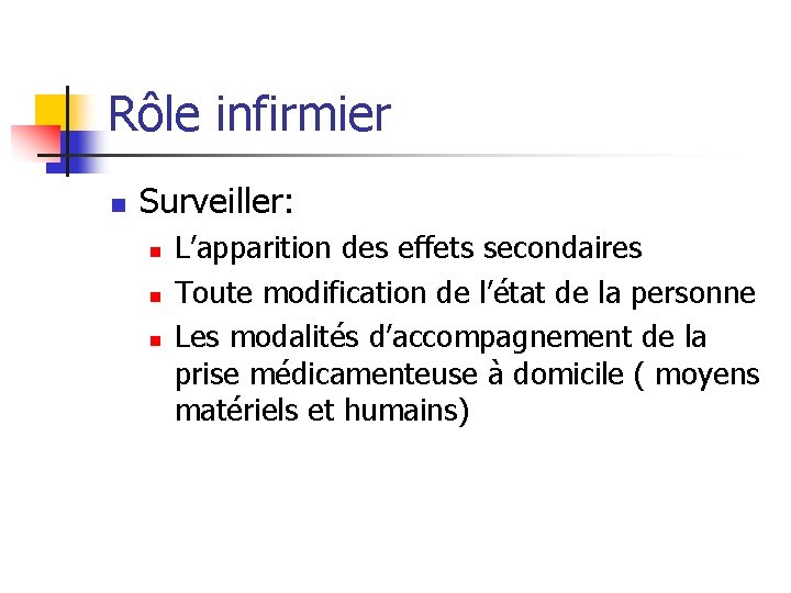 Rôle infirmier n Surveiller: n n n L’apparition des effets secondaires Toute modification de Rôle infirmier n Surveiller: n n n L’apparition des effets secondaires Toute modification de
