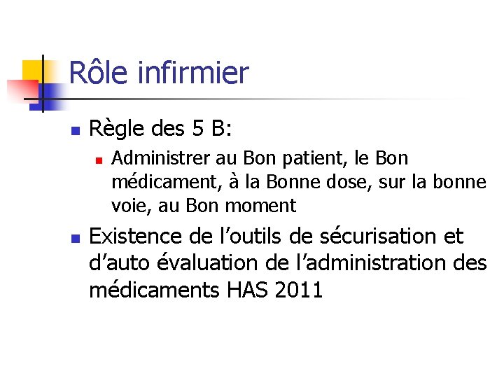 Rôle infirmier n Règle des 5 B: n n Administrer au Bon patient, le Rôle infirmier n Règle des 5 B: n n Administrer au Bon patient, le