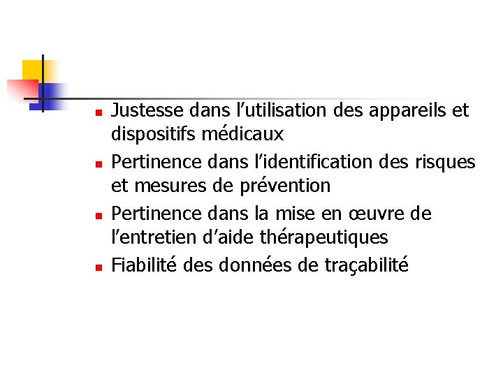 n n Justesse dans l’utilisation des appareils et dispositifs médicaux Pertinence dans l’identification des n n Justesse dans l’utilisation des appareils et dispositifs médicaux Pertinence dans l’identification des