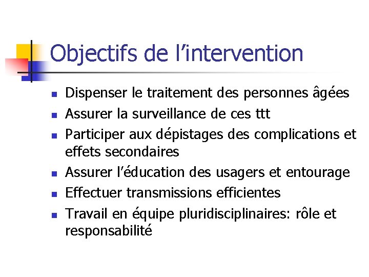 Objectifs de l’intervention n n n Dispenser le traitement des personnes âgées Assurer la Objectifs de l’intervention n n n Dispenser le traitement des personnes âgées Assurer la
