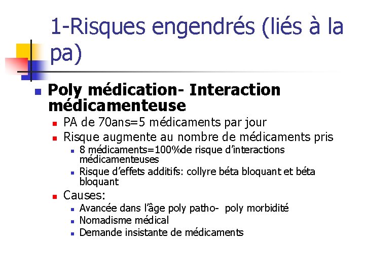 1 -Risques engendrés (liés à la pa) n Poly médication- Interaction médicamenteuse n n 1 -Risques engendrés (liés à la pa) n Poly médication- Interaction médicamenteuse n n