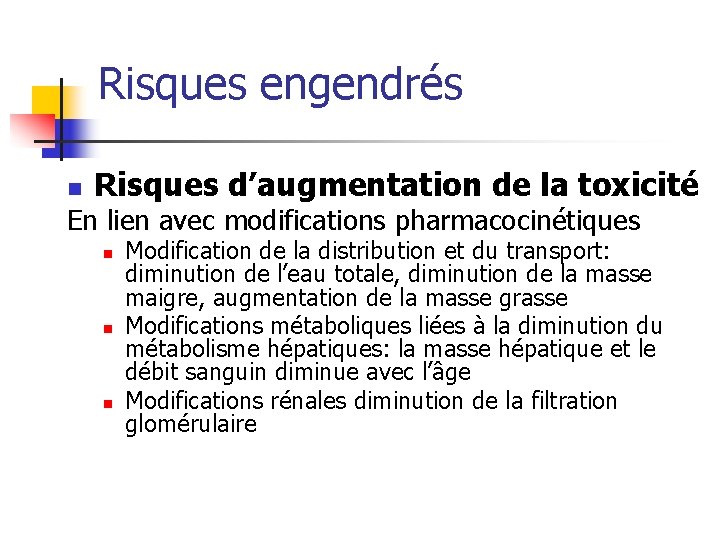 Risques engendrés n Risques d’augmentation de la toxicité En lien avec modifications pharmacocinétiques n Risques engendrés n Risques d’augmentation de la toxicité En lien avec modifications pharmacocinétiques n