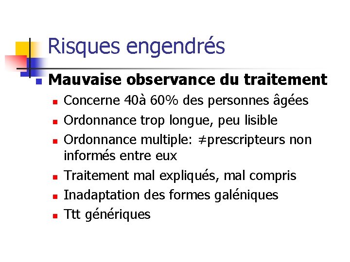 Risques engendrés n Mauvaise observance du traitement n n n Concerne 40à 60% des Risques engendrés n Mauvaise observance du traitement n n n Concerne 40à 60% des