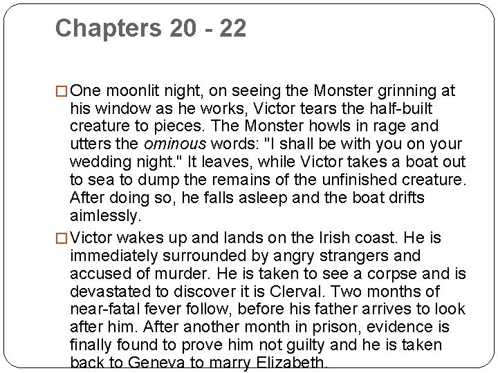 Chapters 20 - 22 � One moonlit night, on seeing the Monster grinning at