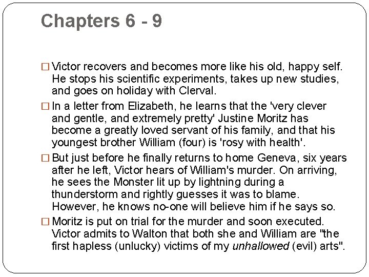 Chapters 6 - 9 � Victor recovers and becomes more like his old, happy
