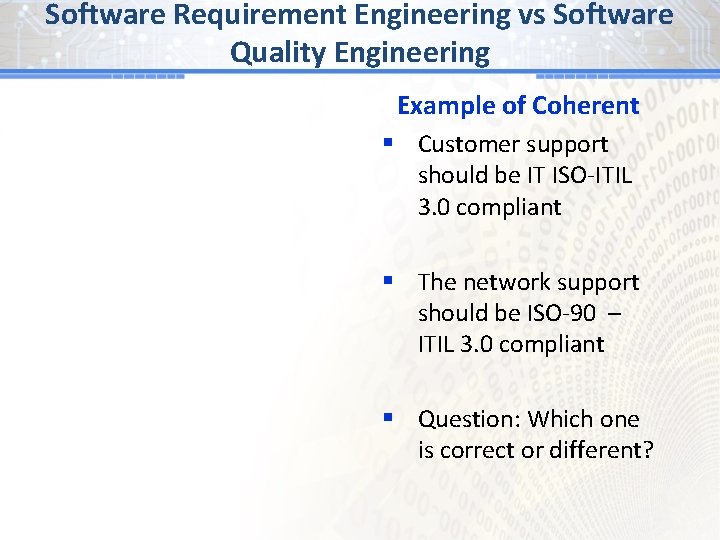 Software Requirement Engineering vs Software Quality Engineering Example of Coherent § Customer support should