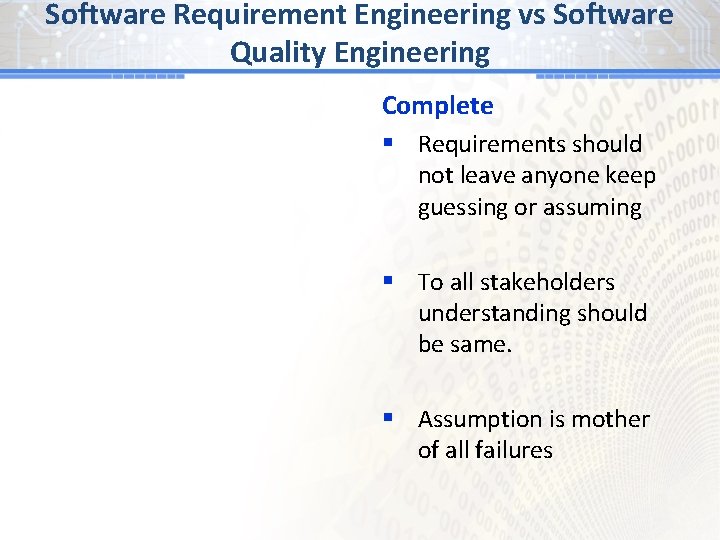 Software Requirement Engineering vs Software Quality Engineering Complete § Requirements should not leave anyone