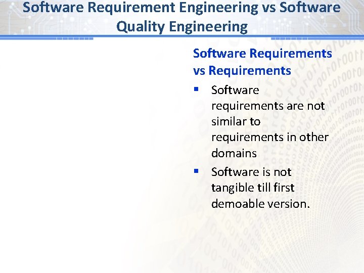 Software Requirement Engineering vs Software Quality Engineering Software Requirements vs Requirements § Software requirements