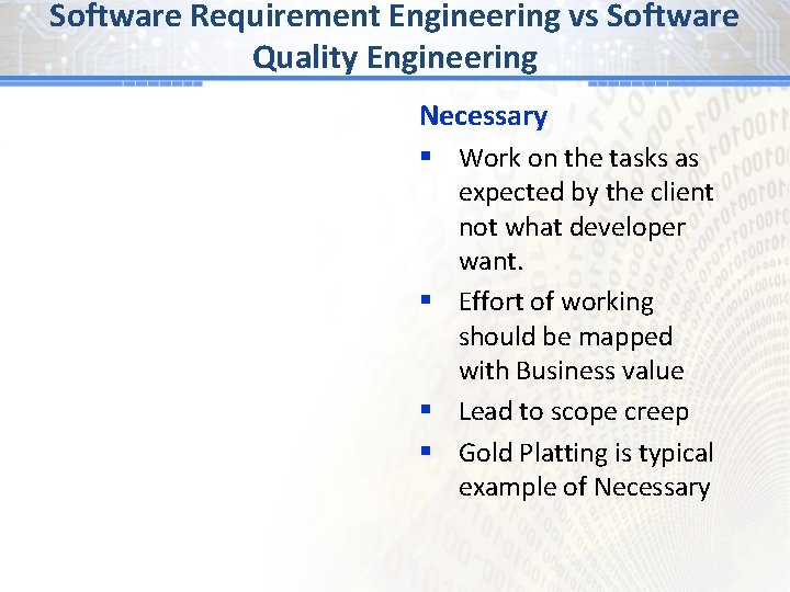 Software Requirement Engineering vs Software Quality Engineering Necessary § Work on the tasks as