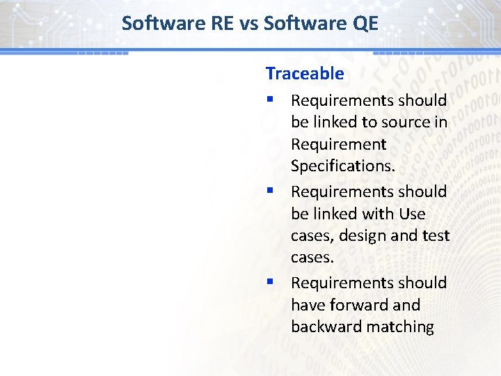 Software RE vs Software QE Traceable § Requirements should be linked to source in