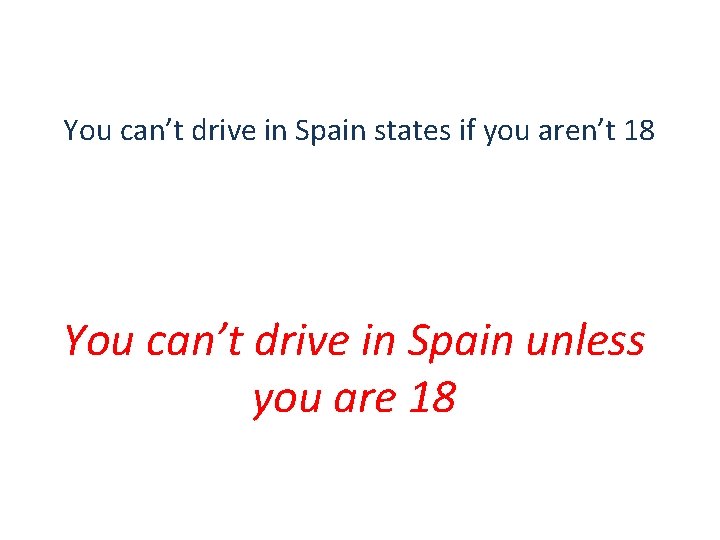 You can’t drive in Spain states if you aren’t 18 You can’t drive in