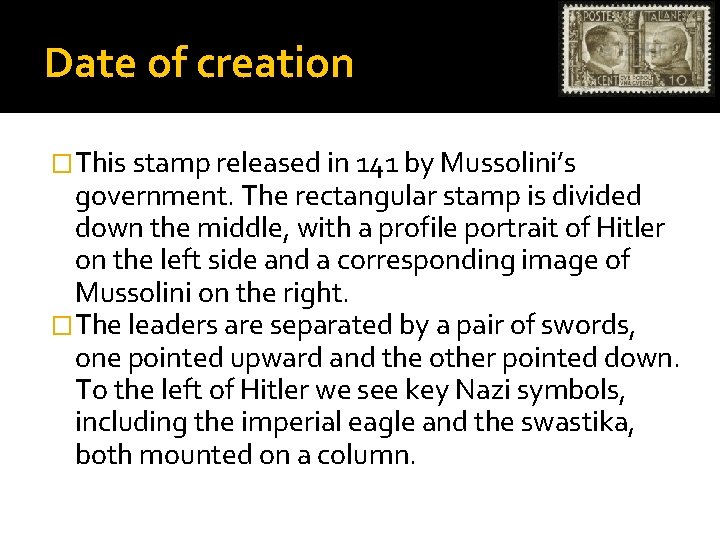 Date of creation �This stamp released in 141 by Mussolini’s government. The rectangular stamp