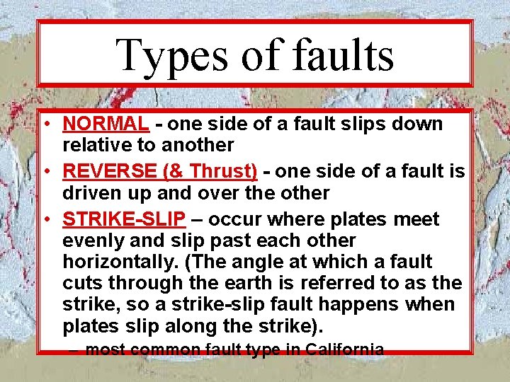 Types of faults • NORMAL - one side of a fault slips down relative Types of faults • NORMAL - one side of a fault slips down relative