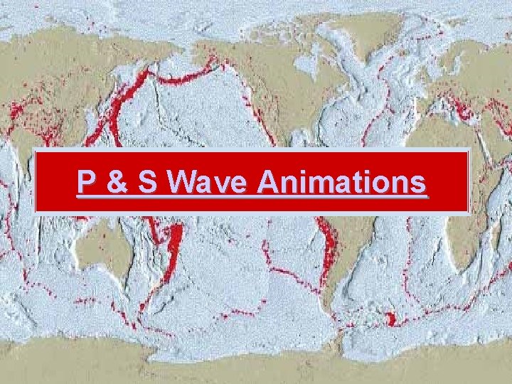 P & S Wave Animations P & S Wave Animations