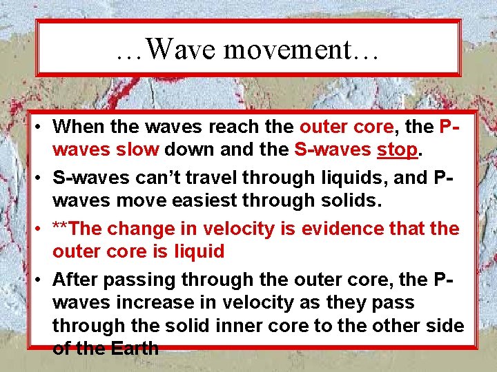 …Wave movement… • When the waves reach the outer core, the Pwaves slow down …Wave movement… • When the waves reach the outer core, the Pwaves slow down