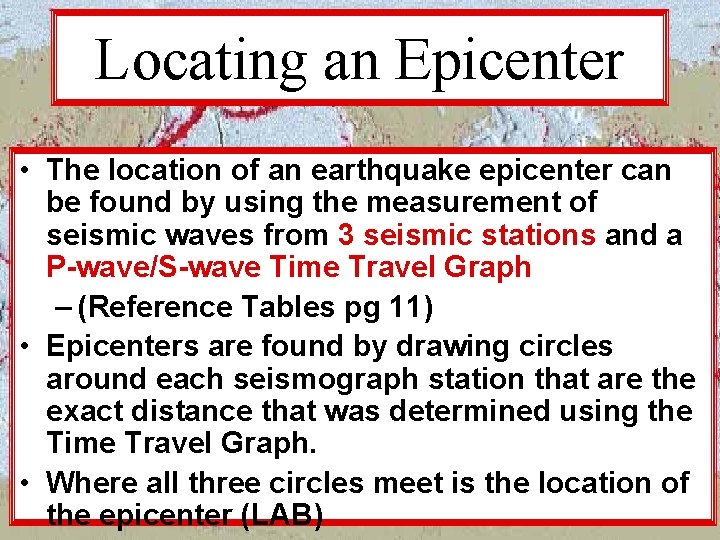 Locating an Epicenter • The location of an earthquake epicenter can be found by Locating an Epicenter • The location of an earthquake epicenter can be found by