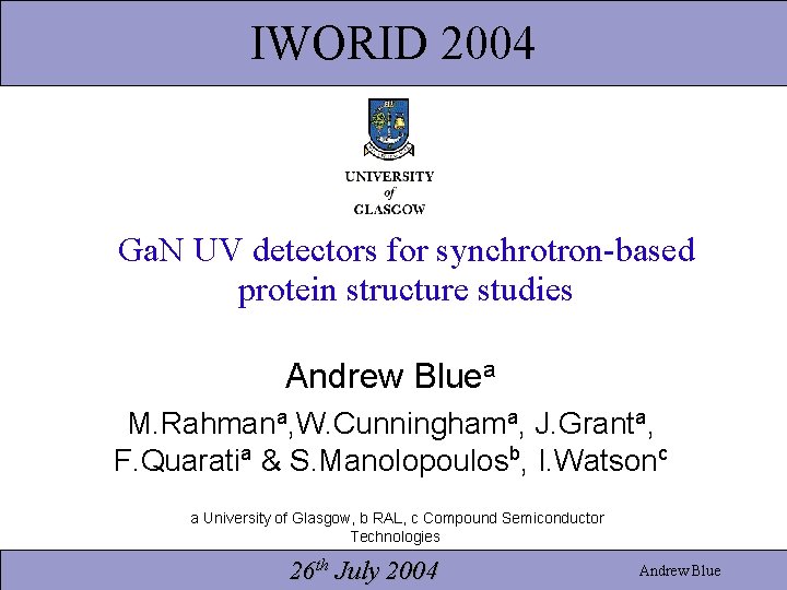 IWORID 2004 Ga. N UV detectors for synchrotron-based protein structure studies Andrew Bluea M.