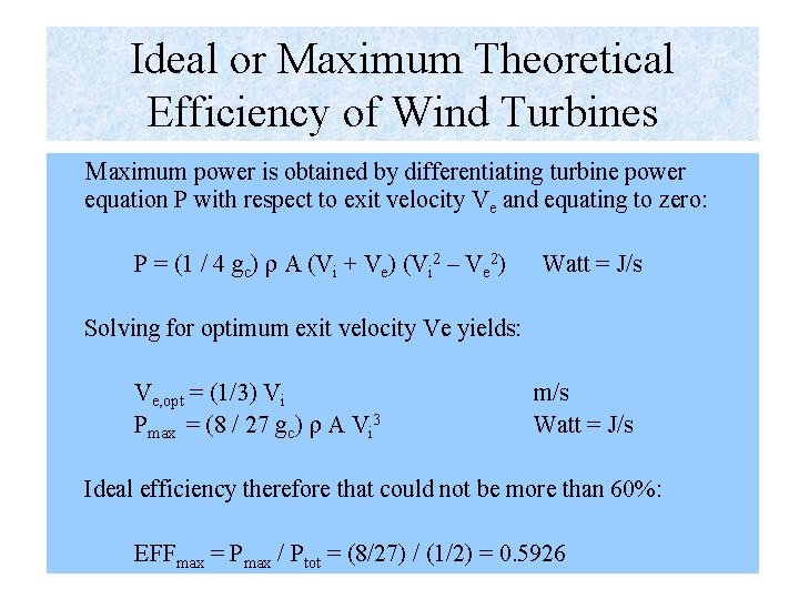 Ideal or Maximum Theoretical Efficiency of Wind Turbines Maximum power is obtained by differentiating