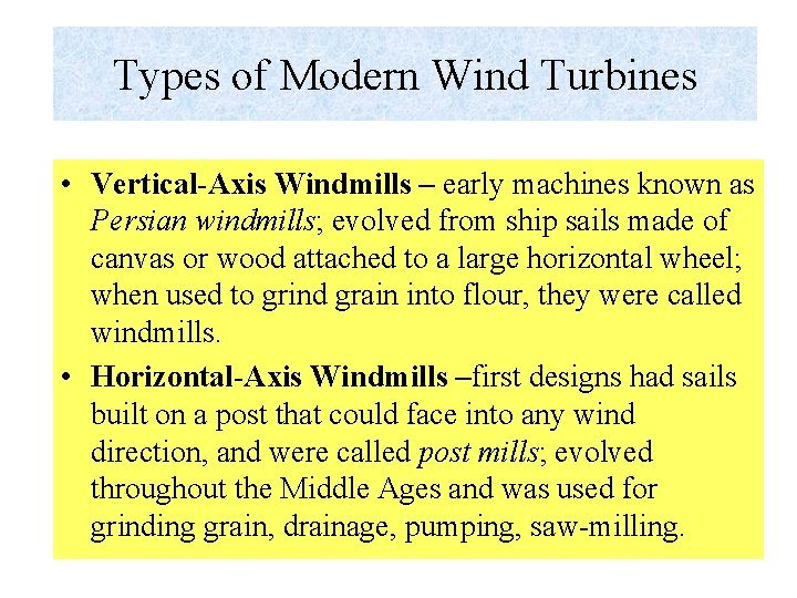 Types of Modern Wind Turbines • Vertical-Axis Windmills – early machines known as Persian