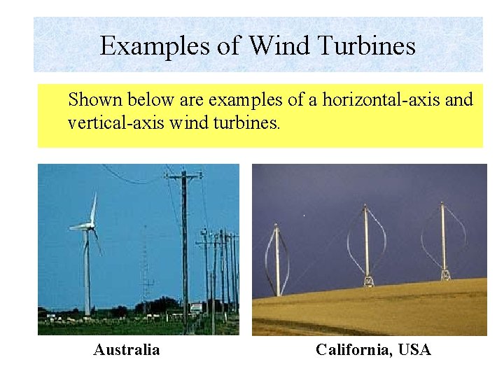 Examples of Wind Turbines Shown below are examples of a horizontal-axis and vertical-axis wind