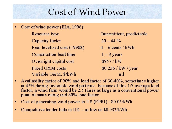 Cost of Wind Power • Cost of wind power (EIA, 1996): Resource type Intermittent,