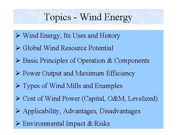 Topics - Wind Energy Ø Wind Energy, Its Uses and History Ø Global Wind