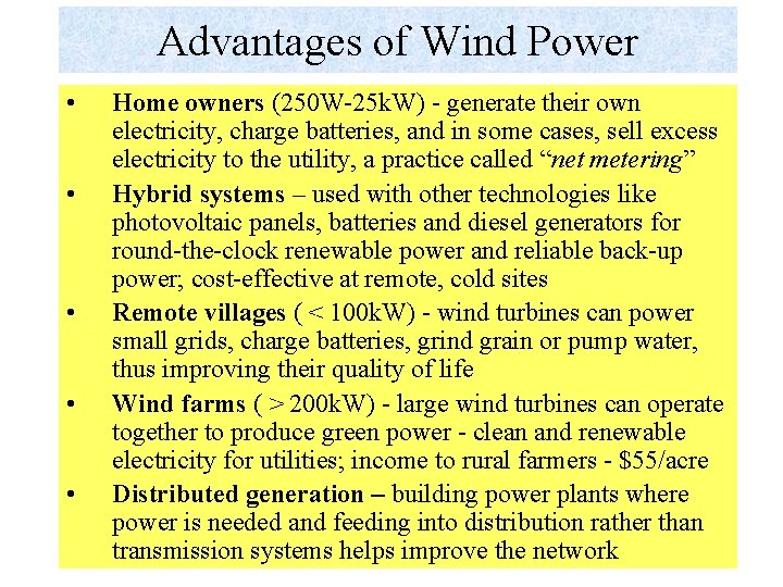 Advantages of Wind Power • • • Home owners (250 W-25 k. W) -
