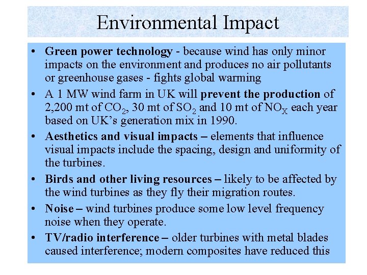 Environmental Impact • Green power technology - because wind has only minor impacts on