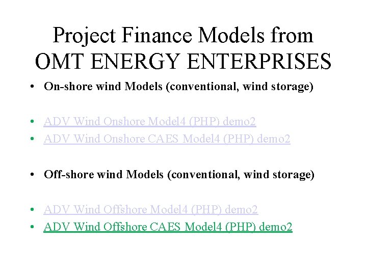 Project Finance Models from OMT ENERGY ENTERPRISES • On-shore wind Models (conventional, wind storage)