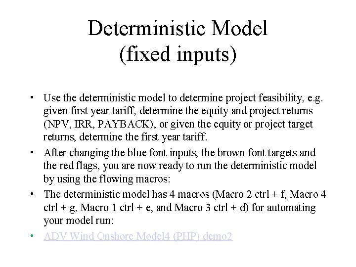Deterministic Model (fixed inputs) • Use the deterministic model to determine project feasibility, e.