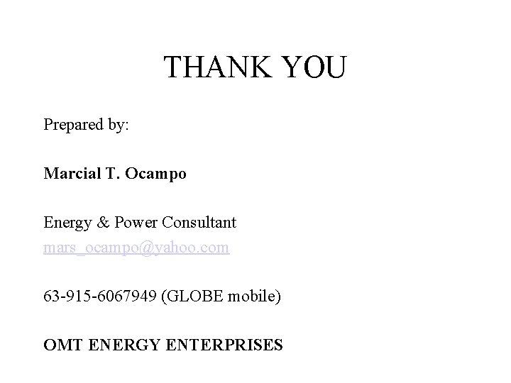THANK YOU Prepared by: Marcial T. Ocampo Energy & Power Consultant mars_ocampo@yahoo. com 63