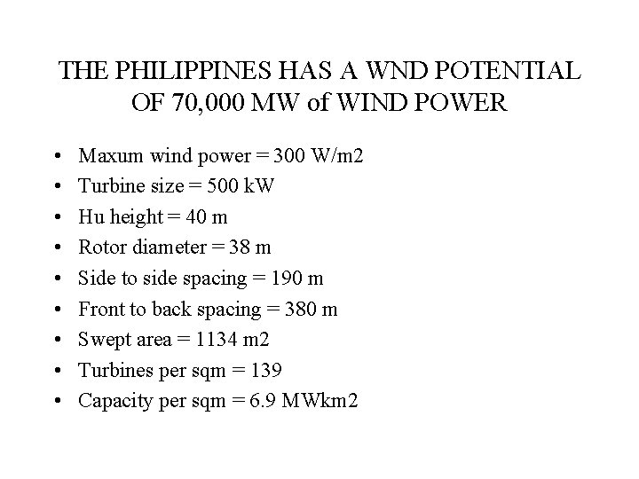THE PHILIPPINES HAS A WND POTENTIAL OF 70, 000 MW of WIND POWER •