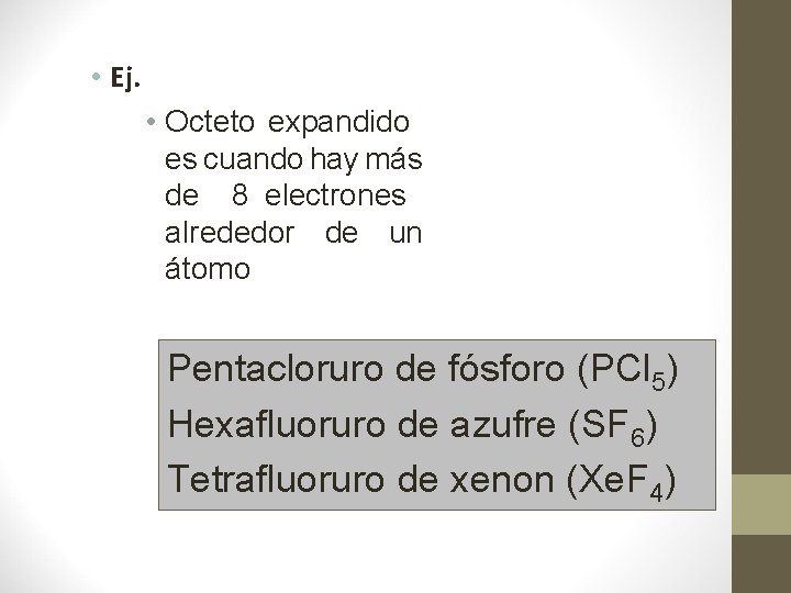  • Ej. • Octeto expandido es cuando hay más de 8 electrones alrededor