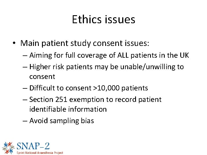 Ethics issues • Main patient study consent issues: – Aiming for full coverage of