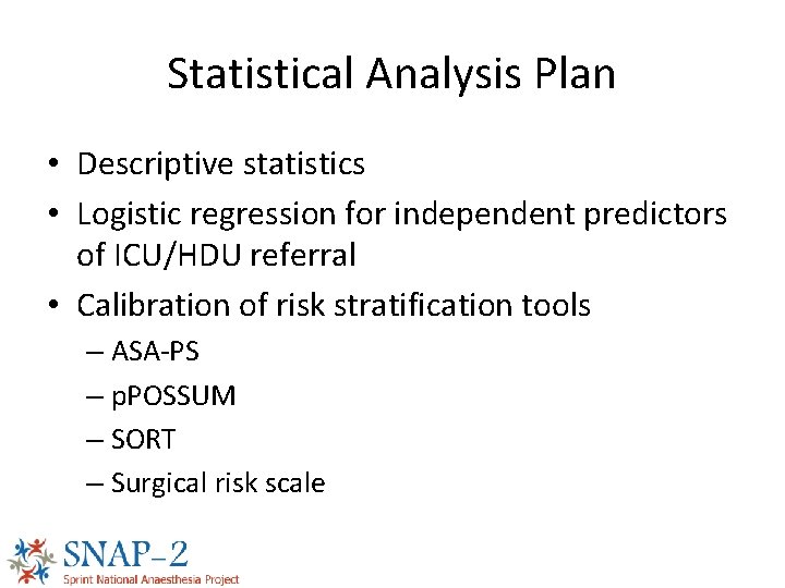 Statistical Analysis Plan • Descriptive statistics • Logistic regression for independent predictors of ICU/HDU