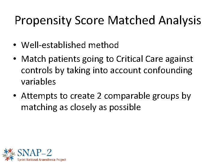 Propensity Score Matched Analysis • Well-established method • Match patients going to Critical Care