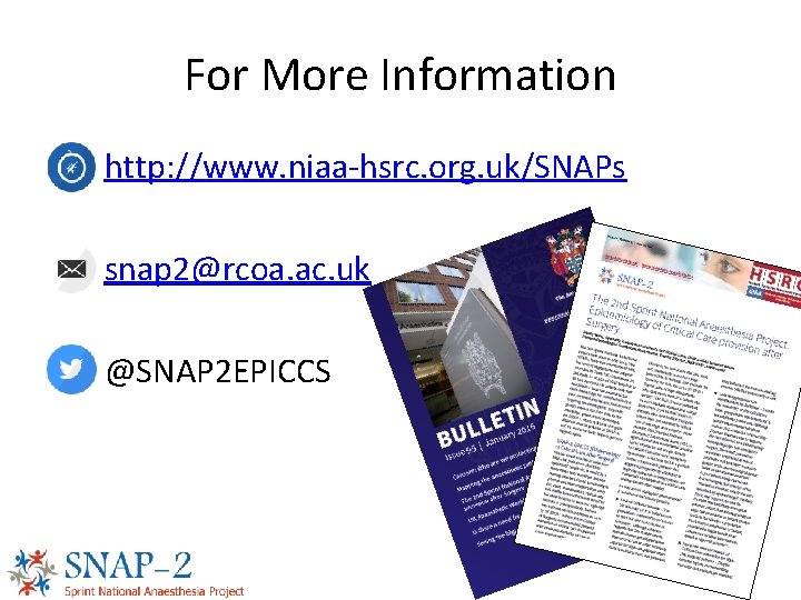 For More Information • http: //www. niaa-hsrc. org. uk/SNAPs • snap 2@rcoa. ac. uk