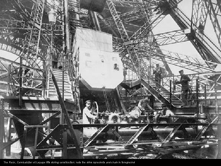 The Roux, Combaluzier et Lepape lifts during construction: note the drive sprockets and chain