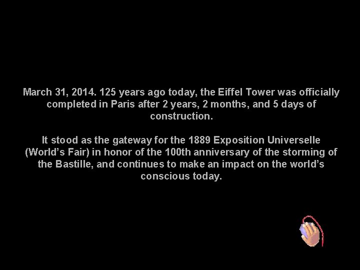 March 31, 2014. 125 years ago today, the Eiffel Tower was officially completed in
