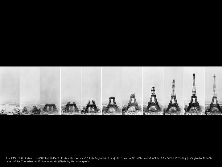 The Eiffel Tower under construction in Paris, France in a series of 11 photographs.