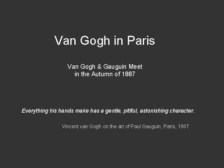 Van Gogh in Paris Van Gogh & Gauguin Meet in the Autumn of 1887